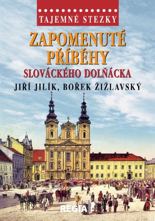 ZAPOMENUTÉ PŘÍBĚHY SLOVÁCKÉHO DOLŇÁCKA